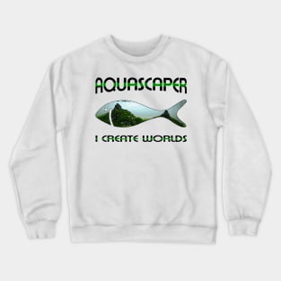 Aquascaping Aquascaper Crewneck Sweatshirt